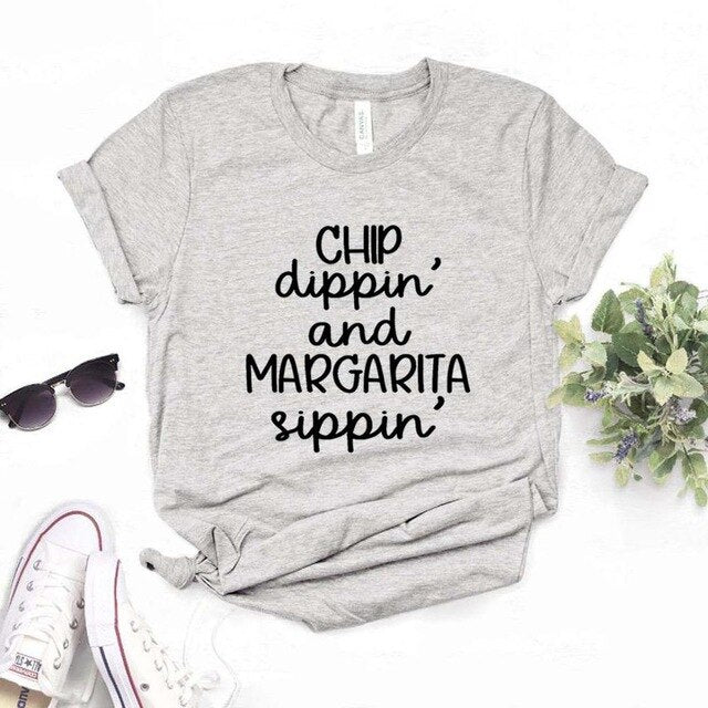 Chip Dippin' Margarita Sippin' Print Women Tshirts Cotton Casual Funny t Shirt For Lady  Top Tee Hipster 6 Color NA-754